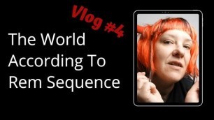 The World according to Rem Sequence #4