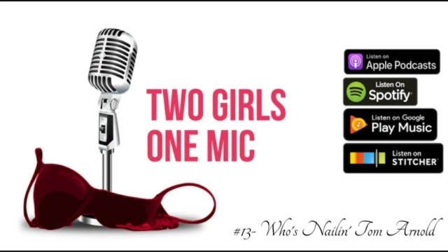 #13- who's Nailing Tom Arnold (Two Girls one Mic: the Porncast)