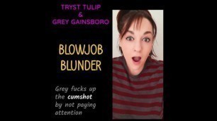 Blowjob Blunder - I Ruin the Cumshot and Upset my Wife